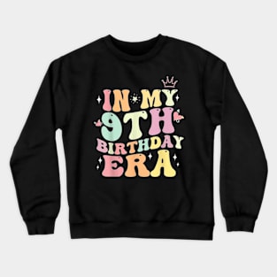 In My 9th Birthday Era Nine 9 years Old Birthday Gifts Girl T-Shirt Crewneck Sweatshirt